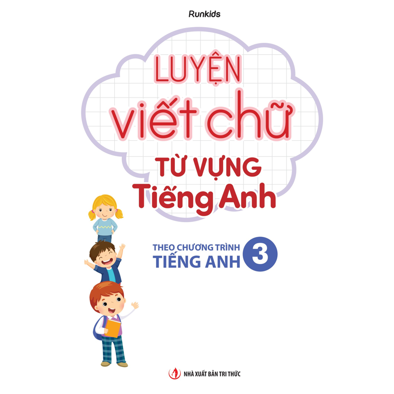 Luyện Viết Chữ Từ Vựng Tiếng Anh Theo Chương Trình Tiếng Anh 3