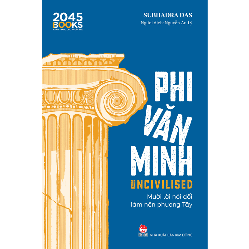 Uncivilised - Phi Văn Minh - Mười Lời Nói Dối Làm Nên Phương Tây