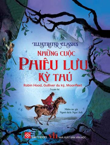 Illustrated Classics - Những Cuộc Phiêu Lưu Kỳ Thú: Robin Hood, Gulliver Du Ký, Moonfleet
