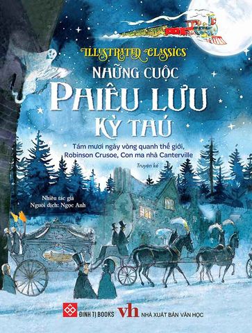 Illustrated Classics - Những Cuộc Phiêu Lưu Kỳ Thú: Tám Mươi Ngày Vòng Quanh Thế Giới, Robinson Crusoe, Con Ma Nhà Canterville