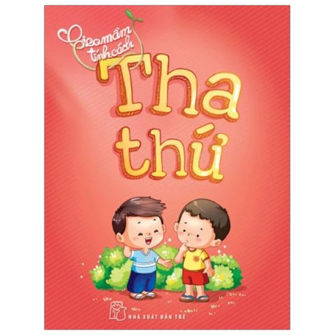 THA THỨ-GIEO MẦM TÍNH CÁCH