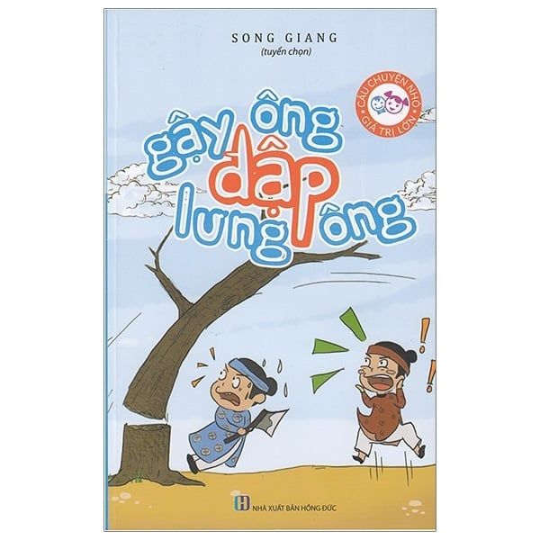 CÂU CHUYỆN NHỎ GIÁ TRỊ LỚN-GẬY ÔNG ĐẬP LƯNG ÔNG