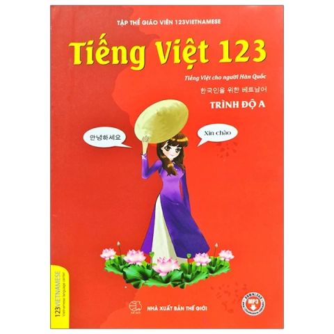 TIẾNG VIỆT 123-TIẾNG VIỆT CHO NGƯỜI HÀN QUỐC TRÌNH ĐỘ A
