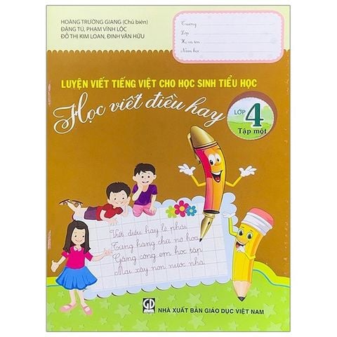 Luyện Viết Tiếng Việt Cho Học Sinh Tiểu Học - Vui Cùng Chữ Viết Lớp 4 - Tập 1
