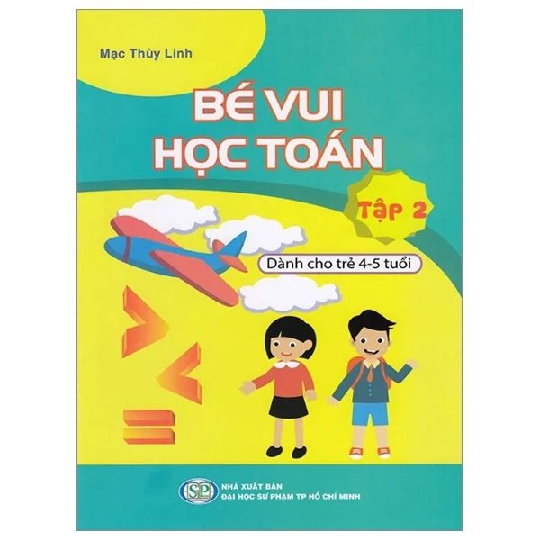 BÉ VUI HỌC TOÁN TẬP 2-DÀNH CHO TRẺ 4-5 TUỔI