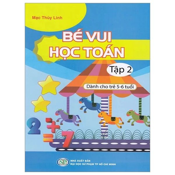 BÉ VUI HỌC TOÁN TẬP 2-DÀNH CHO TRẺ 5-6 TUỔI