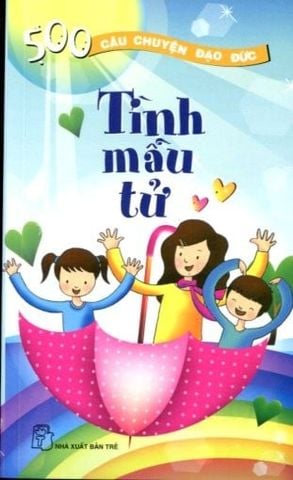 500 Câu Chuyện Đạo Đức: Tình Mẫu Tử