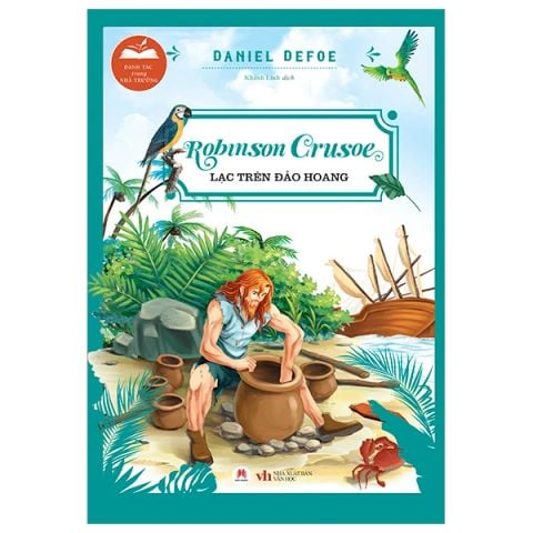 DANH TÁC TRONG NHÀ TRƯỜNG-ROBINSON CRUSOE LẠC TRÊN HOANG ĐẢO