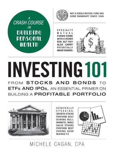 Investing 101: From Stocks and Bonds to Etfs and IPOs, an Essential Primer on Building a Profitable Portfolio (Adams 101)