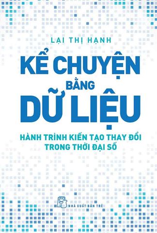 Kể Chuyện Bằng Dữ Liệu - Hành Trình Kiến Tạo Thay Đổi Trong Thời Đại Số