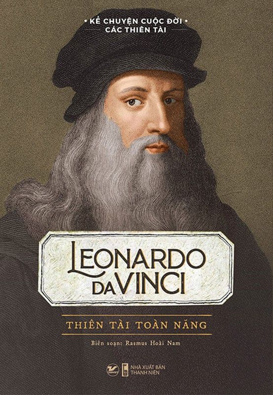 Kể Chuyện Cuộc Đời Các Thiên Tài - Leonardo Da Vinci - Thiên Tài Toàn Năng