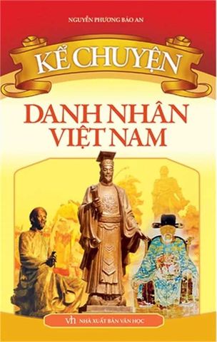 Kể Chuyện Danh Nhân Việt Nam (Tái bản năm 2023)