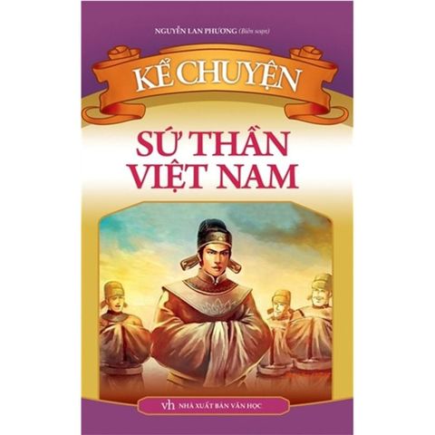 Kể Chuyện Sứ Thần Việt Nam (Tái bản năm 2025)