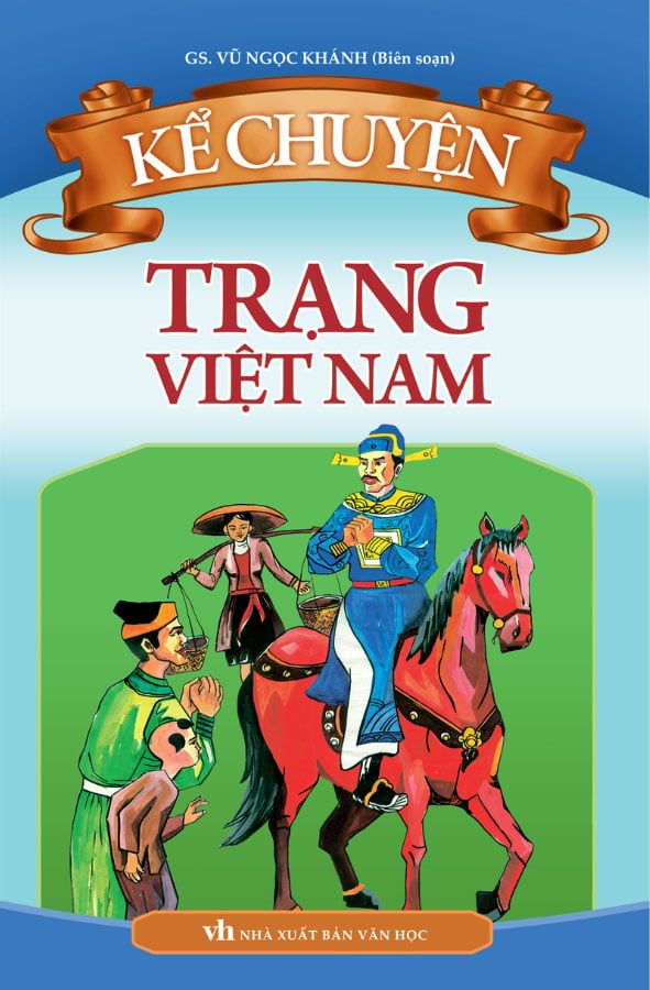 Kể Chuyện Trạng Việt Nam (Tái bản năm 2022)
