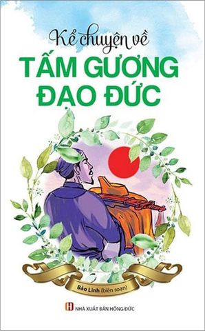 Kể Chuyện Về Tấm Gương Đạo Đức