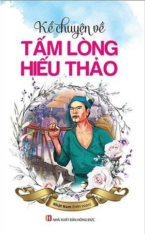 Kể Chuyện Về Tấm Lòng Hiếu Thảo (Tái bản năm 2023)