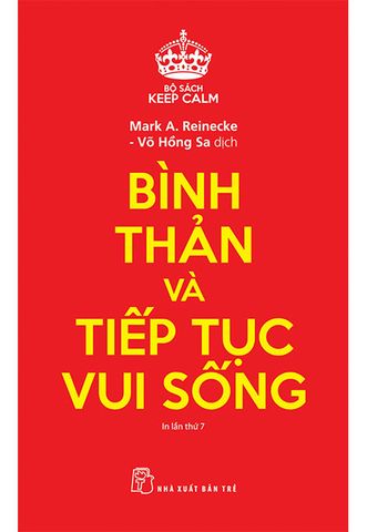 Keep Calm - Bình Thản Và Tiếp Tục Vui Sống (Tái bản năm 2019)