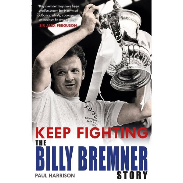 Keep Fighting: The Billy Bremner Story