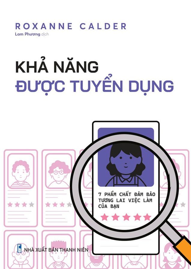 Khả Năng Được Tuyển Dụng - 7 Phẩm Chất Đảm Bảo Tương Lai Việc Làm Của Bạn