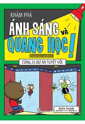 Khám Phá Ánh Sáng Và Quang Học Cùng 25 Dự Án Tuyệt Vời!