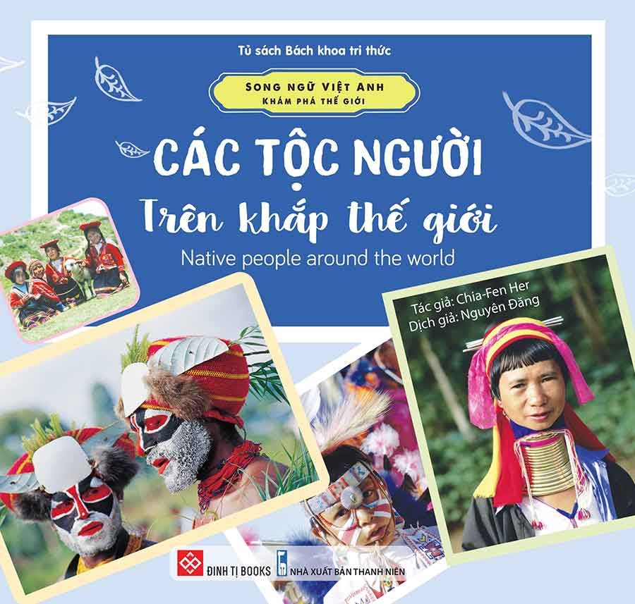 Song Ngữ Việt-Anh - Khám Phá Thế Giới - Các Tộc Người Trên Khắp Thế Giới