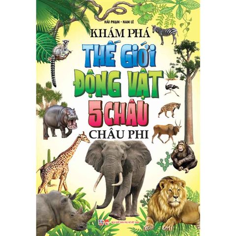 Khám Phá Thế Giới Động Vật 5 Châu - Châu Phi