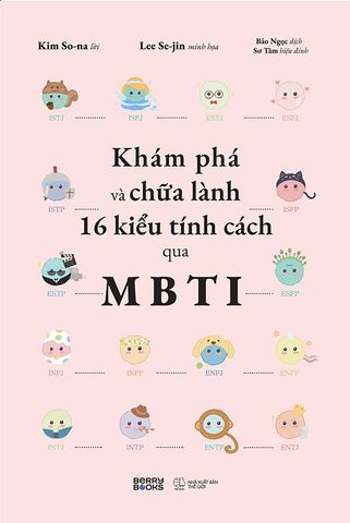 Khám Phá Và Chữa Lành 16 Kiểu Tính Cách Qua MBTI