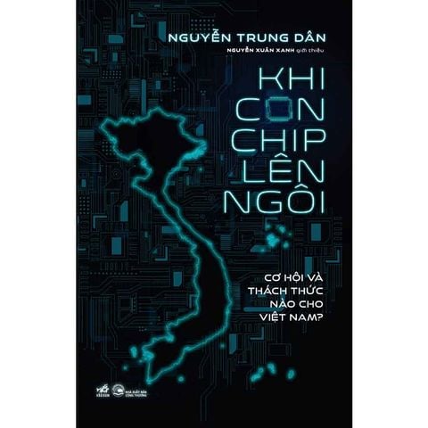 Khi Con Chip Lên Ngôi - Cơ Hội Và Thách Thức Nào Cho Việt Nam?