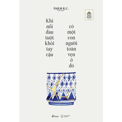 Khi Nỗi Đau Tuột Khỏi Tay Cậu, Có Một Con Người Toàn Vẹn Ở Đó