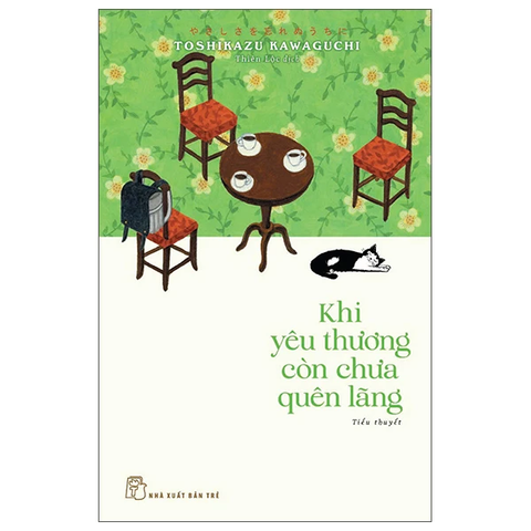 Khi Yêu Thương Còn Chưa Quên Lãng (Nxb Trẻ)