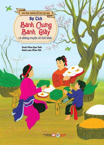 Kho Tàng Truyện Cổ Tích Việt Nam - Sự Tích Bánh Chưng, Bánh Giầy Và Những Truyện Cổ Tích Khác