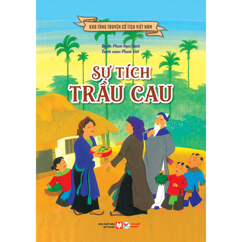 Kho Tàng Truyện Cổ Tích Việt Nam - Sự Tích Trầu Cau