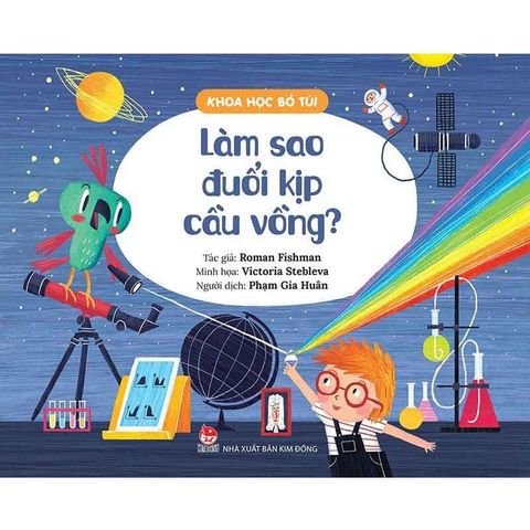 Khoa Học Bỏ Túi - Làm Sao Đuổi Kịp Cầu Vồng?