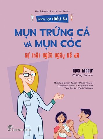 Khoa Học Diệu Kì - Mụn Trứng Cá Và Mụn Cóc: Sự Thật Ngứa Ngáy Về Da