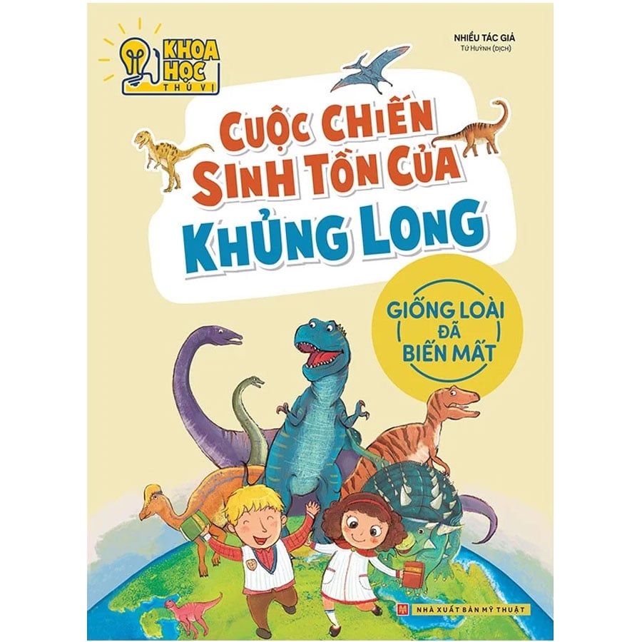 Khoa Học Thú Vị - Cuộc Chiến Sinh Tồn Của Khủng Long (Tái bản năm 2022)