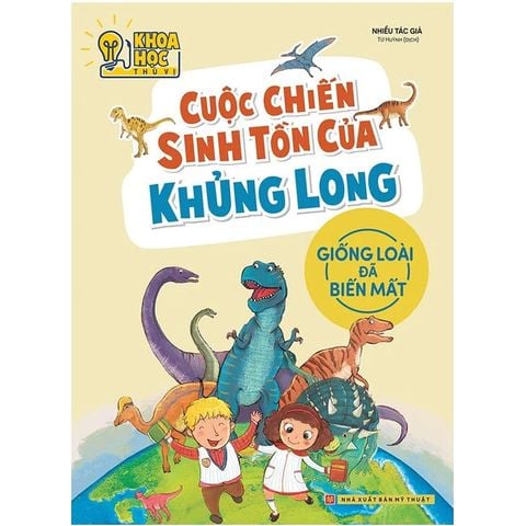 Khoa Học Thú Vị - Cuộc Chiến Sinh Tồn Của Khủng Long (Tái bản năm 2022)