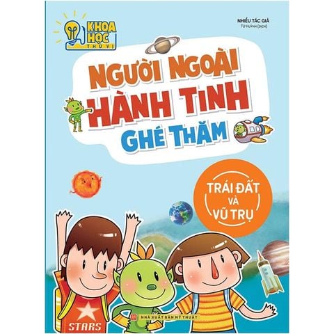 Khoa Học Thú Vị - Người Ngoài Hành Tinh Ghé Thăm (Tái bản năm 2022)