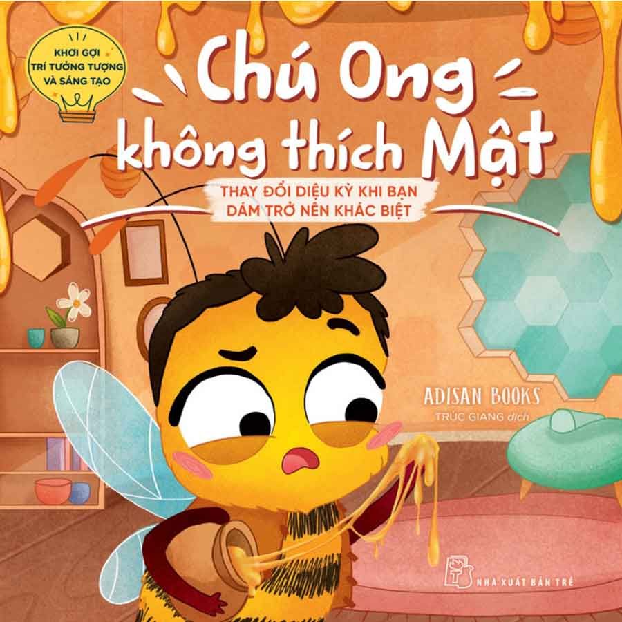 Khơi Gợi Trí Tưởng Tượng Và Sáng Tạo - Chú Ong Không Thích Mật
