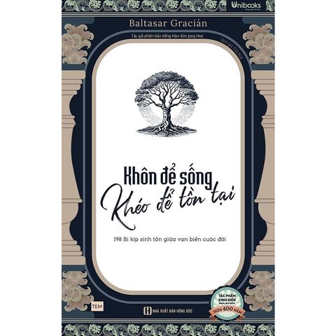 Khôn Để Sống, Khéo Để Tồn Tại - 198 Bí Kíp Sinh Tồn Giữa Vạn Biến Cuộc Đời