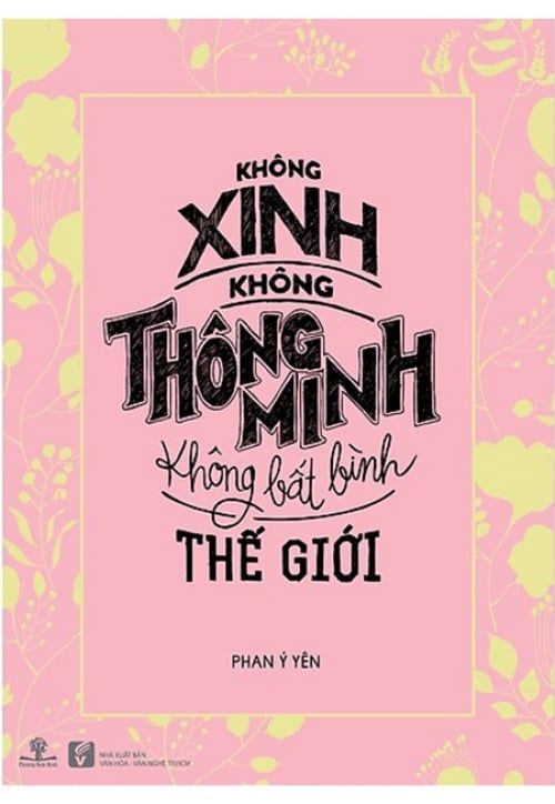 Không Xinh - Không Thông Minh - Không Bất Bình Thế Giới