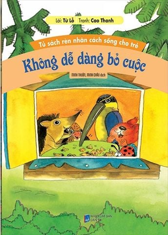 Tủ Sách Rèn Nhân Cách Sống Cho Trẻ - Không Dễ Dàng Bỏ Cuộc (Tái bản năm 2022)