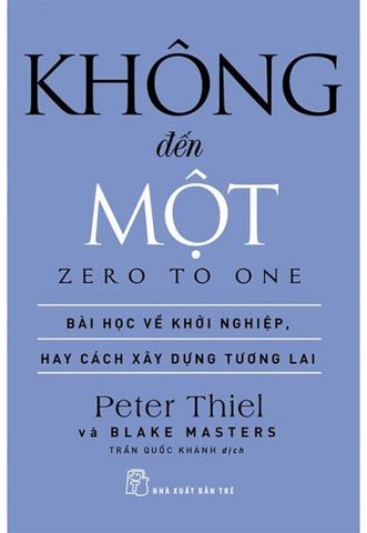 Không Đến Một - Bài Học Về Khởi Nghiệp, Hay Cách Xây Dựng Tương Lai