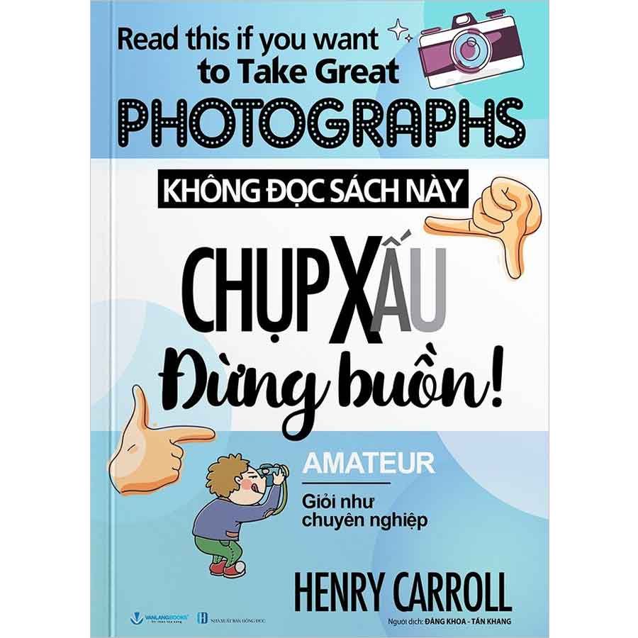 Không Đọc Sách Này, Chụp Xấu Đừng Buồn! (Tái bản năm 2025)