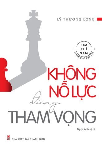 Không Nỗ Lực Đừng Tham Vọng (Tái bản năm 2022)
