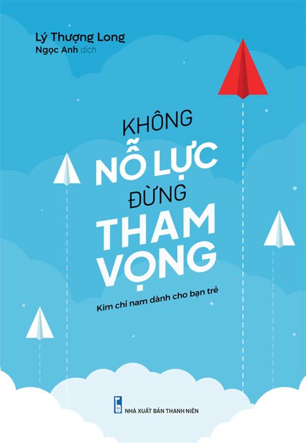 Không Nỗ Lực Đừng Tham Vọng (Tái bản năm 2023)