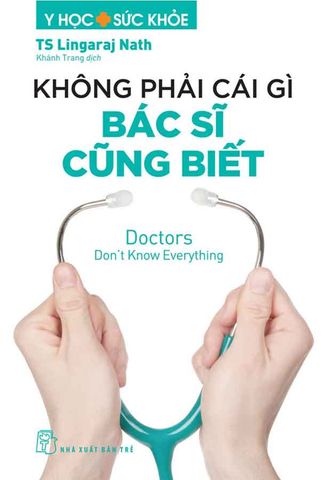 Không Phải Cái Gì Bác Sĩ Cũng Biết