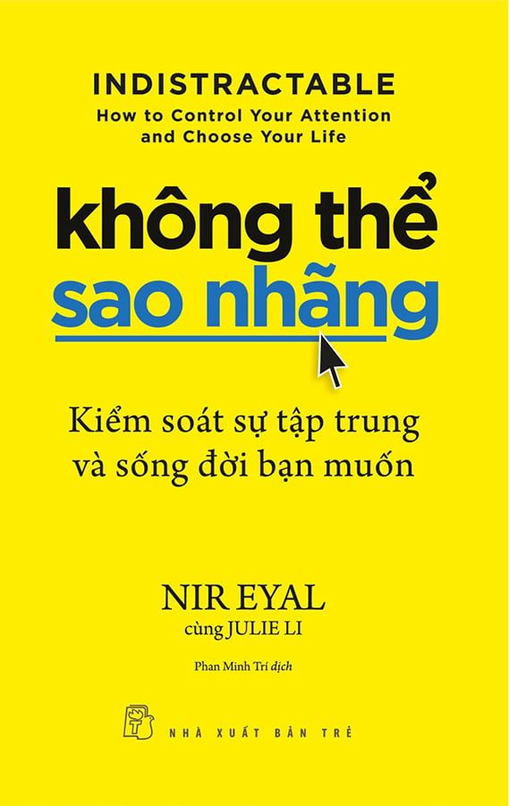 Không Thể Sao Nhãng - Kiểm Soát Sự Tập Trung Và Sống Đời Bạn Muốn
