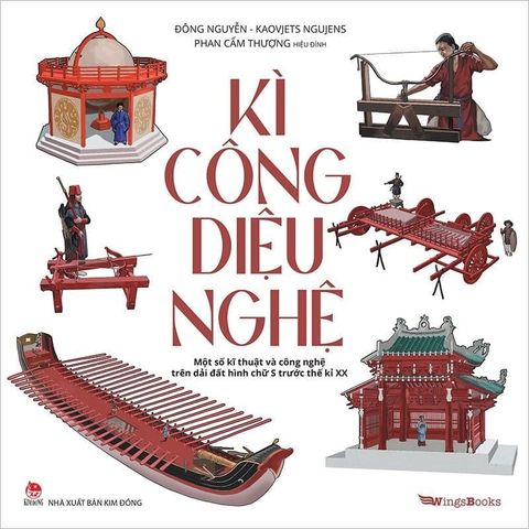 Kì Công Diệu Nghệ - Một Số Kĩ Thuật Và Công Nghệ Trên Dải Đất Hình Chữ S Trước Thế Kỉ XX