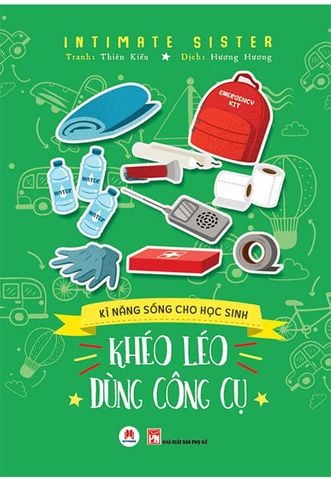 Kĩ Năng Sống Cho Học Sinh - Khéo Léo Dùng Công Cụ