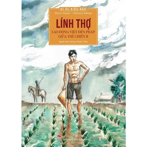 Kí Ức Kiều Bào - Lính Thợ - Lao Động Việt Đến Pháp Giữa Thế Chiến II